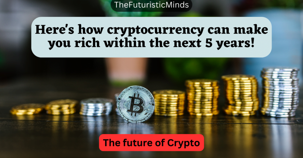 The Future Of Crypto In The Next 5 Years