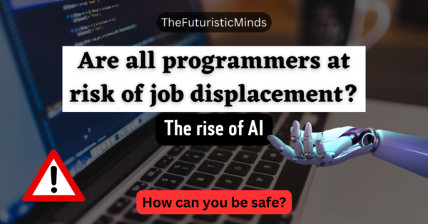 Will AI Replace Programmers? How To Be Safe From It?