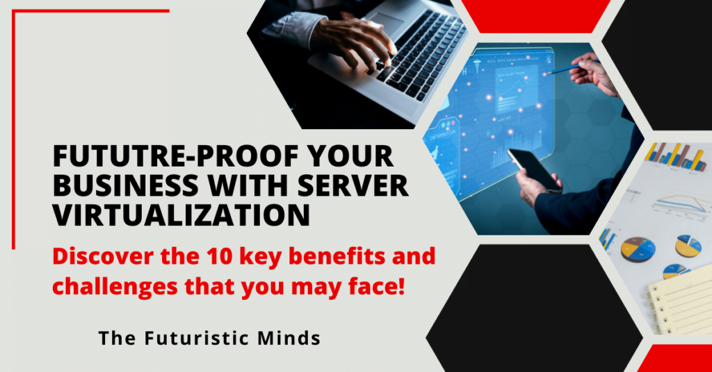 Top 10 Benefits of Server Virtualization