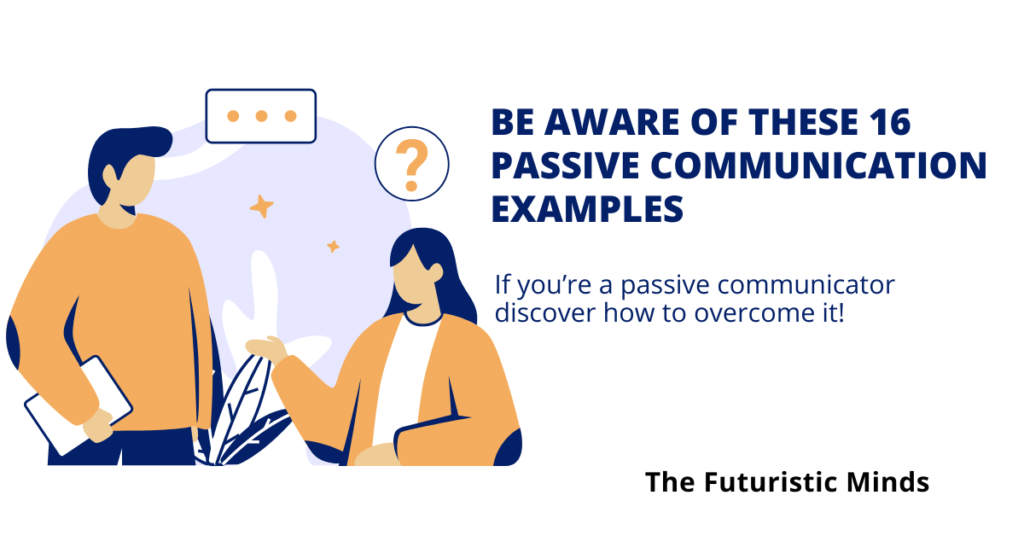 16 Passive Communication Examples and How to Overcome It