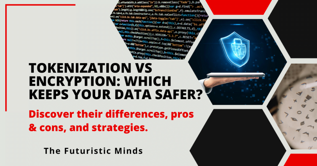 Tokenization vs Encryption: Complete Guide