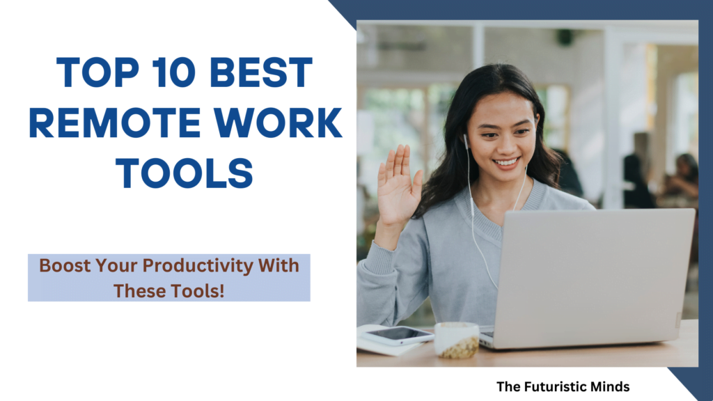 Top 10 Best Remote Work Tools To Work From Home